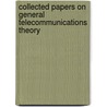 Collected Papers On General Telecommunications Theory door Bradley S. Tice