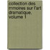 Collection Des Mmoires Sur L'Art Dramatique, Volume 1