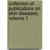 Collection Of Publications On Skin Diseases, Volume 1 door Onbekend