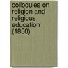 Colloquies On Religion And Religious Education (1850) by John Minter Morgan
