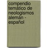 Compendio temático de neologismos Alemán - Español by Carmen Gierden Vega