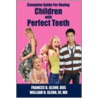 Complete Guide for Having Children with Perfect Teeth door William D. Glenn