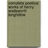 Complete Poetical Works of Henry Wadsworth Longfellow