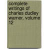Complete Writings of Charles Dudley Warner, Volume 12 door Thomas Raynesford Lounsbury