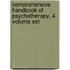 Comprehensive Handbook of Psychotherapy, 4 Volume Set