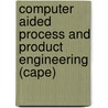 Computer Aided Process and Product Engineering (Cape) door Puigjaner