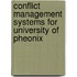 Conflict Management Systems for University of Pheonix
