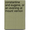 Constantine And Eugene, Or An Evening At Mount Vernon door Charles Kelsall