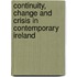Continuity, Change And Crisis In Contemporary Ireland