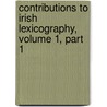 Contributions to Irish Lexicography, Volume 1, Part 1 door Kuno Meyer