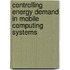 Controlling Energy Demand in Mobile Computing Systems