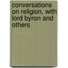 Conversations On Religion, With Lord Byron And Others door Dr James Kennedy