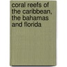 Coral Reefs Of The Caribbean, The Bahamas And Florida door Roger Dooley