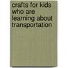 Crafts for Kids Who Are Learning About Transportation door Kathy Ross