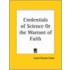 Credentials Of Science Or The Warrant Of Faith (1893)