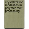 Crystallization Modalities in Polymer Melt Processing door Hermann Janeschitz-Kriegl