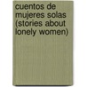 Cuentos de Mujeres Solas (Stories about Lonely Women) door Marcela Serrano