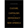 Culture, Capitalism, and Democracy in the New America door Richard Harvey Brown