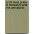 Cycle Route Guide To Lancashire And The Lake District