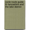 Cycle Route Guide To Lancashire And The Lake District door Gillian Rowan-Wilde