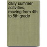 Daily Summer Activities, Moving from 4th to 5th Grade door Jill Norris