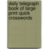 Daily Telegraph  Book Of Large Print Quick Crosswords door Telegraph Group Limited