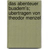 Das Abenteuer Buadem's; Ubertragen Von Theodor Menzel door Theodor Menzel
