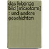 Das Lebende Bild [Microform] : Und Andere Geschichten