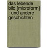 Das Lebende Bild [Microform] : Und Andere Geschichten door Von Wilbrandt Adolf