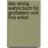 Das einzig wahre Buch für Großeltern und ihre Enkel door Eleo Gordon