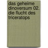 Das geheime Dinoversum 02. Die Flucht des Triceratops door Rex Stone