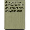 Das geheime Dinoversum 03. Der Kampf des Ankylosaurus door Rex Stone