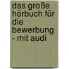 Das Große Hörbuch Für Die Bewerbung - Mit Audi door Claus Peter Müller-Thurau