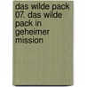 Das wilde Pack 07. Das wilde Pack in geheimer Mission door Andre Marx
