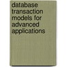 Database Transaction Models For Advanced Applications door Ahmed K. Elmargarmid