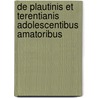 De Plautinis Et Terentianis Adolescentibus Amatoribus door Ernest Bertin
