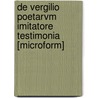De Vergilio Poetarvm Imitatore Testimonia [Microform] door Regel Georgius