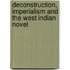 Deconstruction, Imperialism and the West Indian Novel