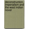 Deconstruction, Imperialism and the West Indian Novel door Glyne A. Griffith