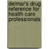 Delmar's Drug Reference For Health Care Professionals