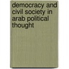 Democracy And Civil Society In Arab Political Thought door Michaelle L. Browers