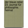 Der Blaue Reiter 23. Journal für Philosophie. Heimat door Onbekend