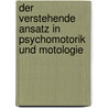 Der Verstehende Ansatz in Psychomotorik und Motologie by Jürgen Seewald