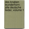 Des Knaben Wunderhorn: Alte Deutsche Lieder, Volume 1 by Ludwig Achim Von Arnim