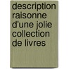 Description Raisonne D'Une Jolie Collection de Livres by Le Roux De Lincy