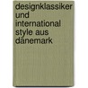 Designklassiker und International Style aus Dänemark by Ingrid A. Schofeld