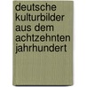 Deutsche Kulturbilder Aus Dem Achtzehnten Jahrhundert by Georg Ludwig Kriegk
