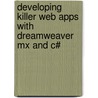 Developing Killer Web Apps With Dreamweaver Mx And C# door Chuck White