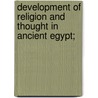 Development Of Religion And Thought In Ancient Egypt; door Breasted James Henry