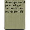 Developmental Psychology For Family Law Professionals door Benjamin Garber